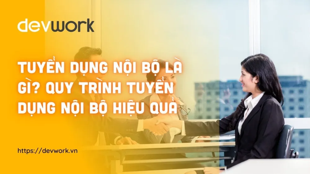 tuyen-dung-noi-bo-la-gi-quy-trinh-tuyen-dung-noi-bo-hieu-qua