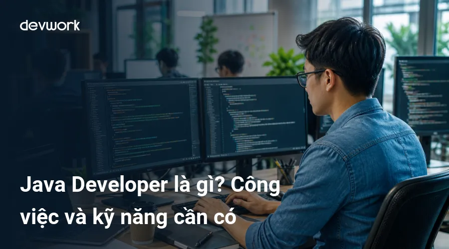 java-developer-la-gi-cong-viec-va-ky-nang-can-co