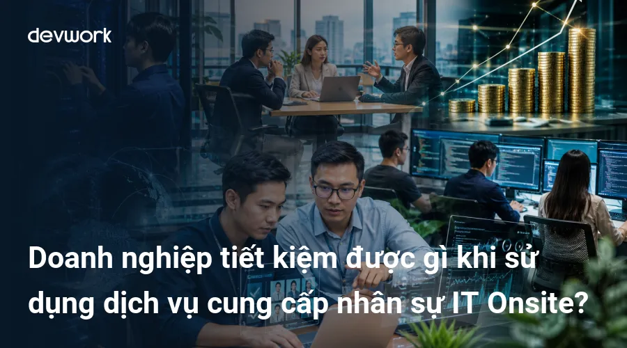 doanh-nghiep-tiet-kiem-duoc-gi-khi-su-dung-dich-vu-cung-cap-nhan-su-it-onsite-DFTcl