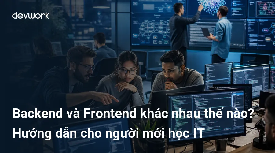 backend-va-frontend-khac-nhau-the-nao-huong-dan-cho-nguoi-moi-hoc-it-Na7wE
