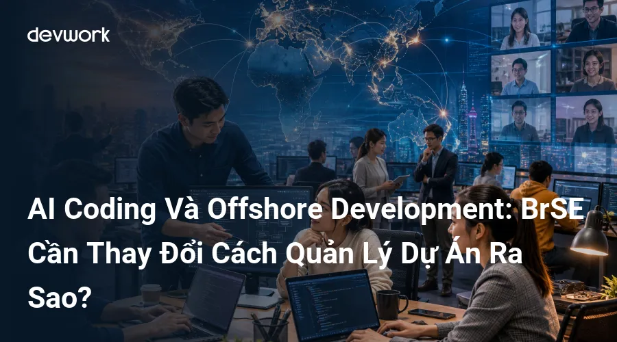 ai-coding-va-offshore-development-brse-can-thay-doi-cach-quan-ly-du-an-ra-sao-uUlvU
