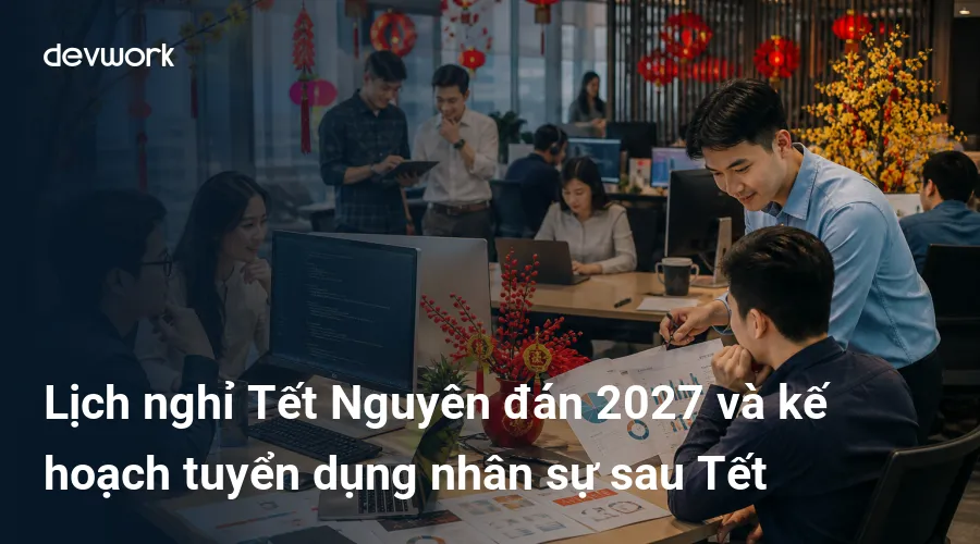 lich-nghi-tet-nguyen-dan-2027-va-ke-hoach-tuyen-dung-nhan-su-sau-tet-EPul3