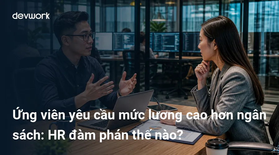 ung-vien-yeu-cau-muc-luong-cao-hon-ngan-sach-hr-dam-phan-the-nao-Q8sU4