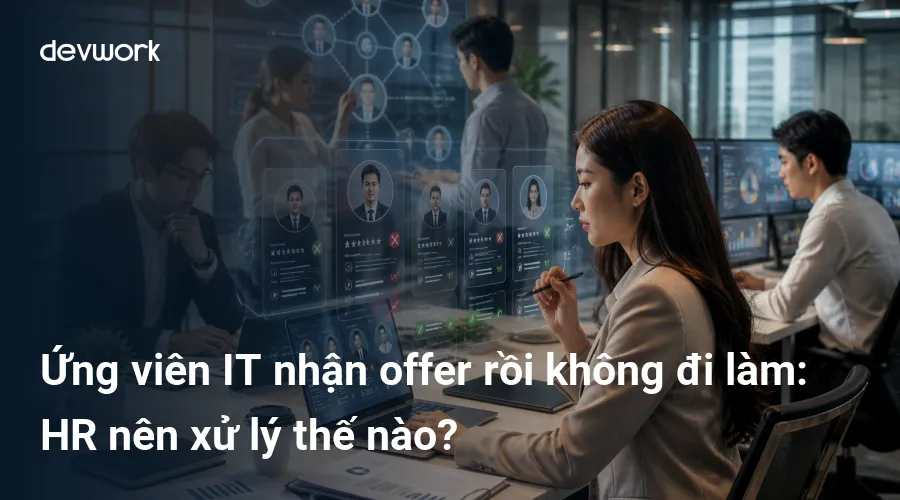 ung-vien-it-nhan-offer-roi-khong-di-lam-hr-nen-xu-ly-the-nao-EWkgJ