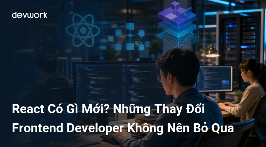 react-co-gi-moi-nhung-thay-doi-frontend-developer-khong-nen-bo-qua-N7erC