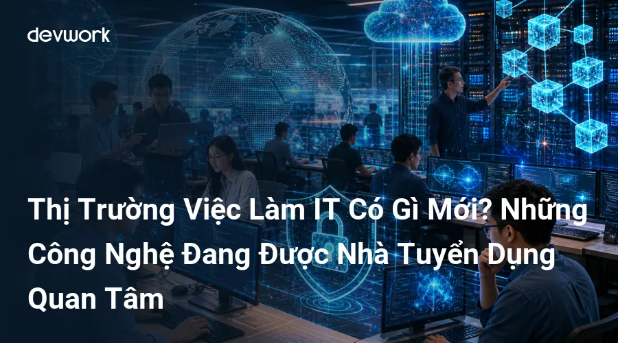 thi-truong-viec-lam-it-co-gi-moi-nhung-cong-nghe-dang-duoc-nha-tuyen-dung-quan-tam-vW202