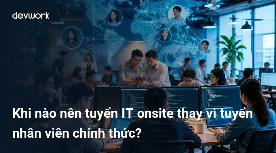 khi-nao-nen-tuyen-it-onsite-thay-vi-tuyen-nhan-vien-chinh-thuc-vrfYC