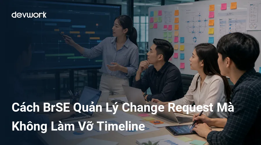 cach-brse-quan-ly-change-request-ma-khong-lam-vo-timeline-E90IV