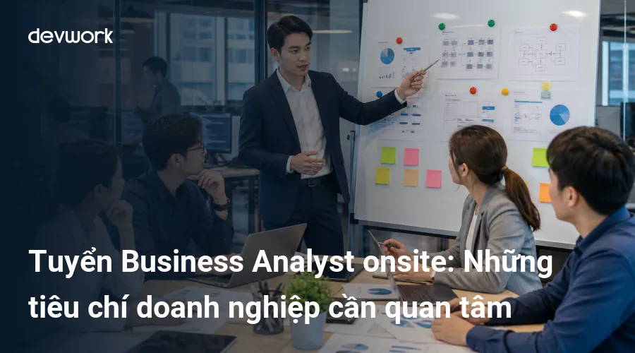 tuyen-business-analyst-onsite-nhung-tieu-chi-doanh-nghiep-can-quan-tam-TOWet