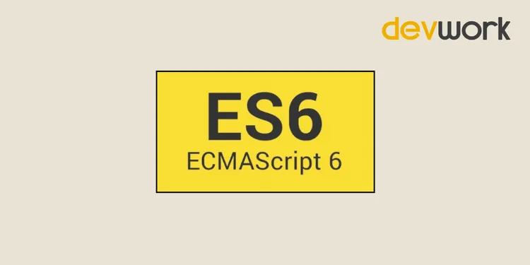 es6-la-gi-va-nhung-tinh-nang-noi-bat