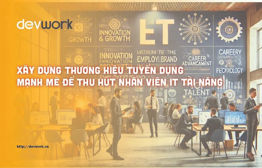 xay-dung-thuong-hieu-tuyen-dung-manh-me-de-thu-hut-nhan-vien-it-tai-nang