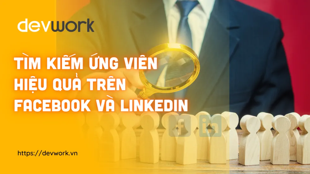 tim-kiem-ung-vien-hieu-qua-tren-facebook-va-linkedin