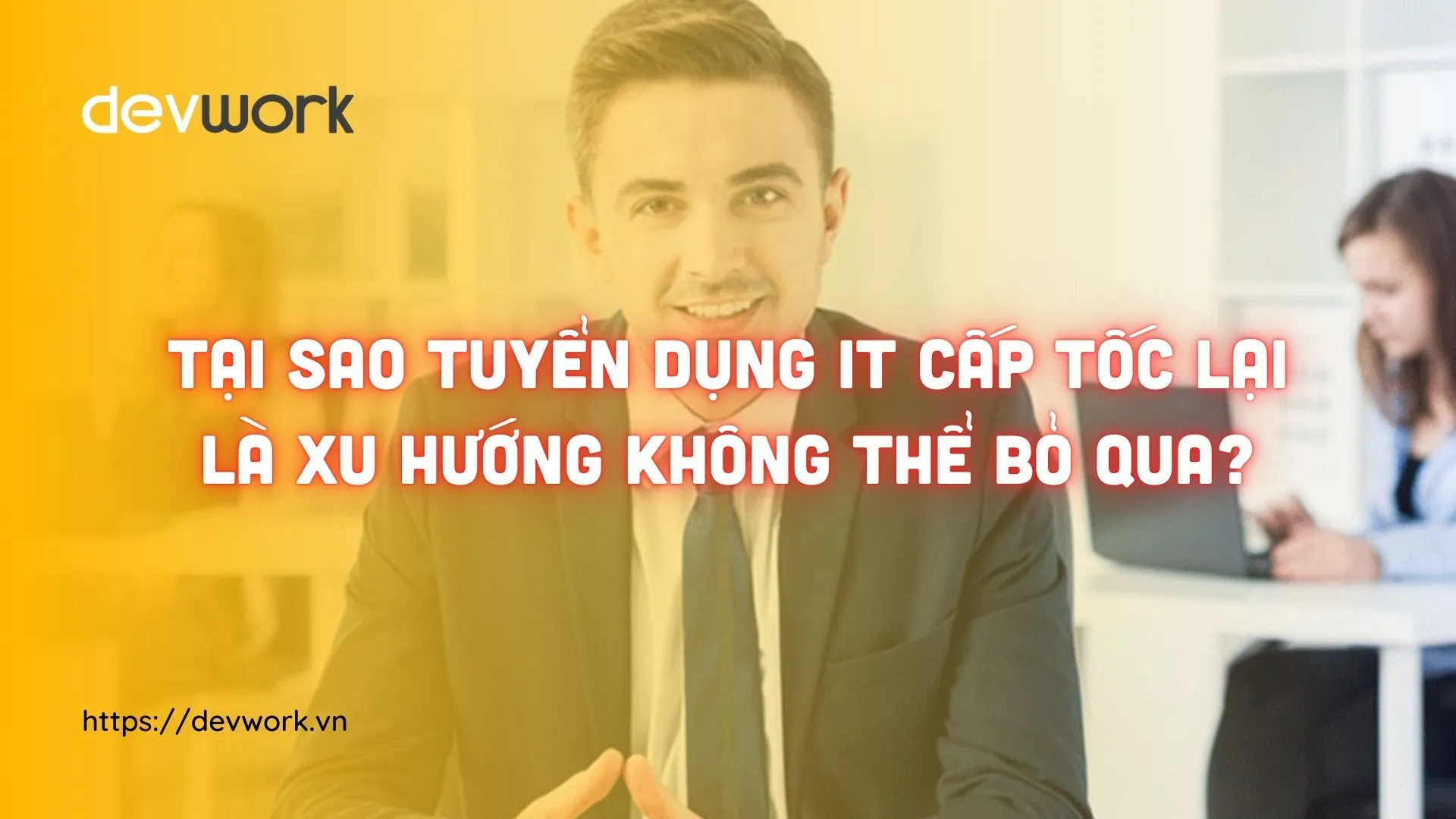 tai-sao-tuyen-dung-it-cap-toc-lai-la-xu-huong-khong-the-bo-qua