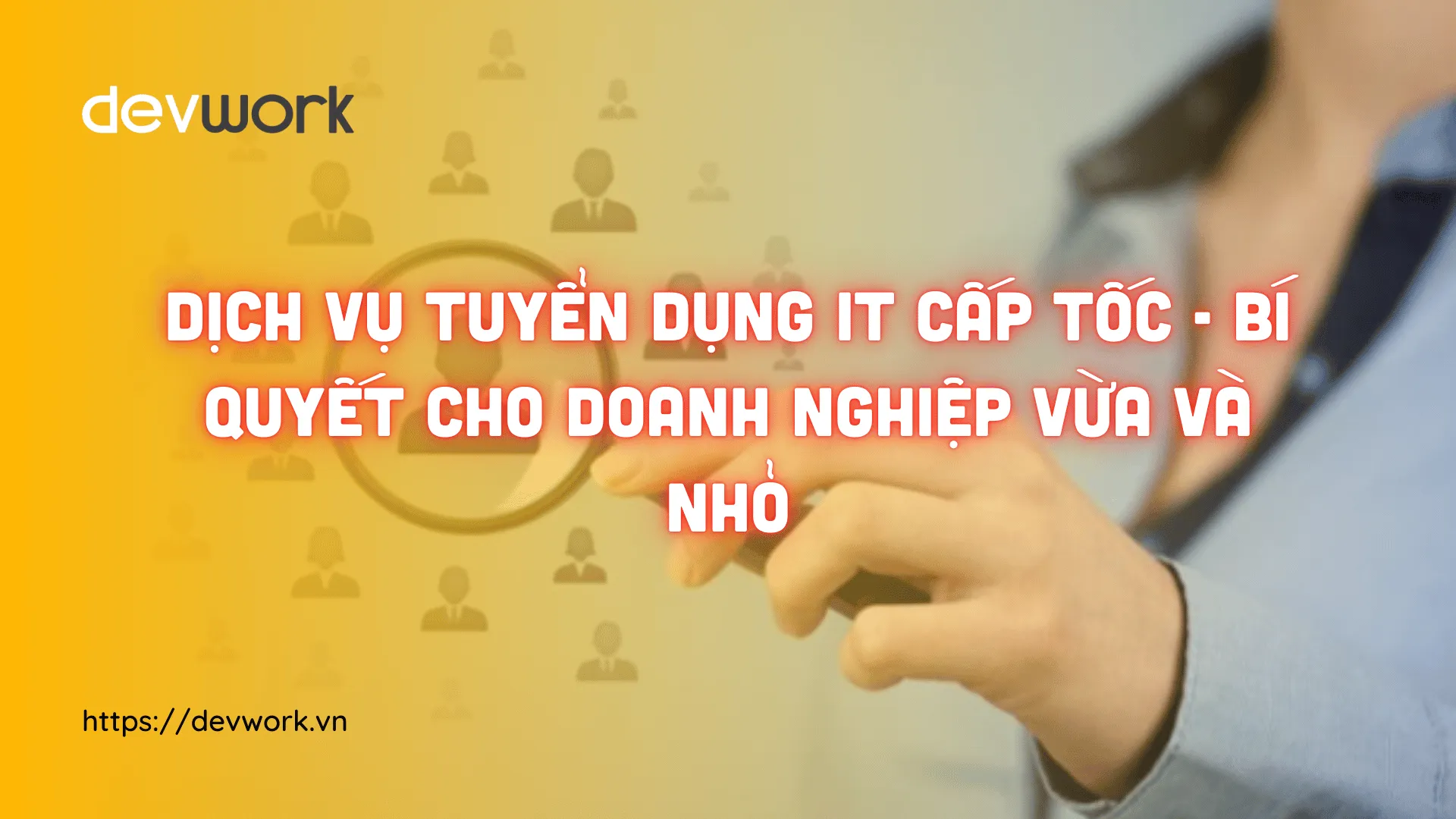 dich-vu-tuyen-dung-it-cap-toc-bi-quyet-cho-doanh-nghiep-vua-va-nho