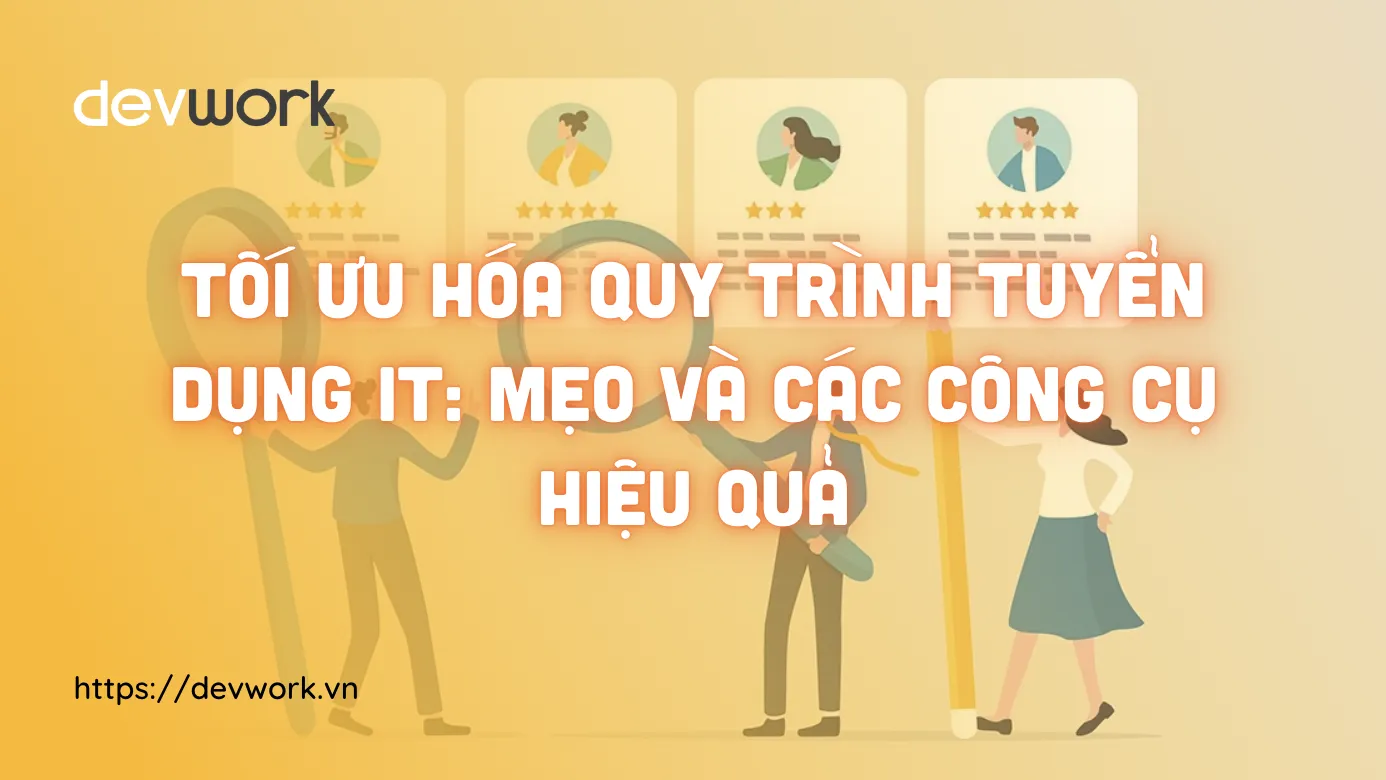 toi-uu-hoa-quy-trinh-tuyen-dung-it-meo-va-cac-cong-cu-hieu-qua