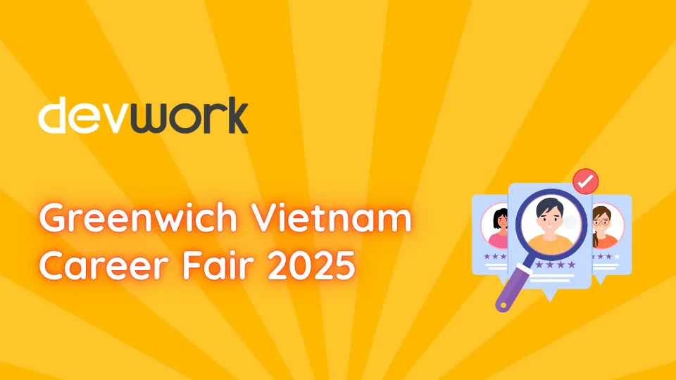 devwork-dong-hanh-cung-greenwich-vietnam-career-fair-2025-cau-noi-chien-luoc-giua-doanh-nghiep-va-nhan-su-it-tai-nang